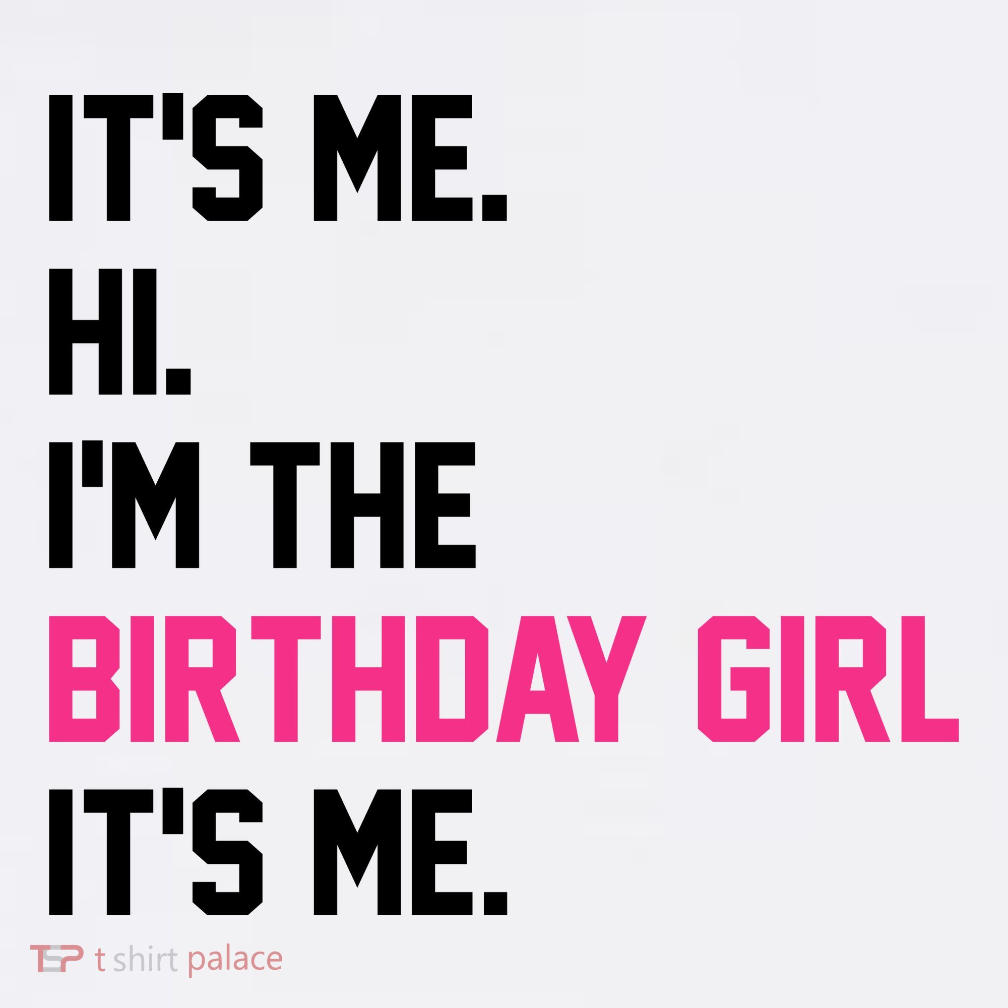 Its Me Hi Im The Brithday Girl Its Me Funny Gift Visor