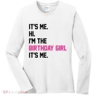 Its Me Hi Im The Brithday Girl Its Me Funny Gift Women's Long Sleeve Shirt thumb 0