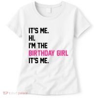 Its Me Hi Im The Brithday Girl Its Me Funny Gift Women's T-Shirt thumb 0