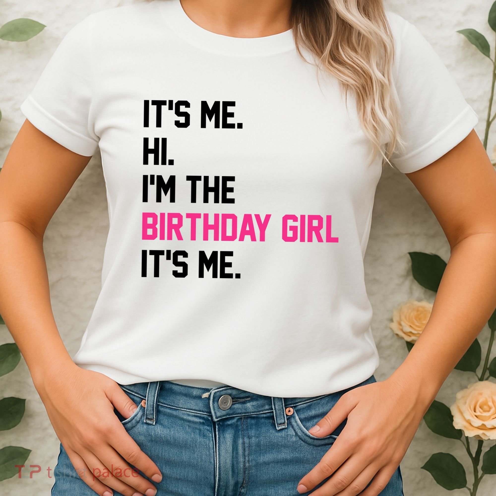 Its Me Hi Im The Brithday Girl Its Me Funny Gift Women's T-Shirt