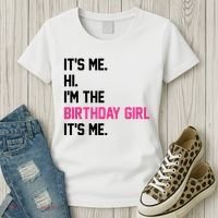 Its Me Hi Im The Brithday Girl Its Me Funny Gift Women's T-Shirt thumb 3
