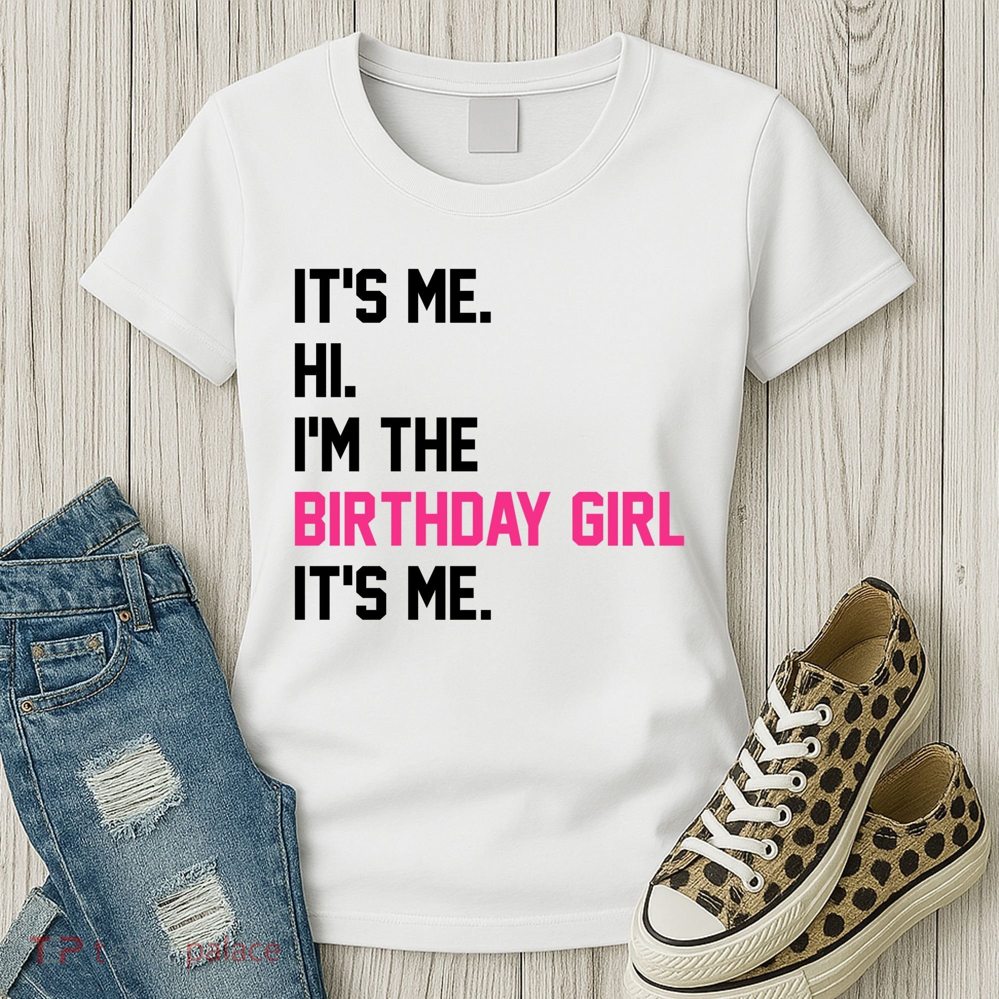 Its Me Hi Im The Brithday Girl Its Me Funny Gift Women's T-Shirt