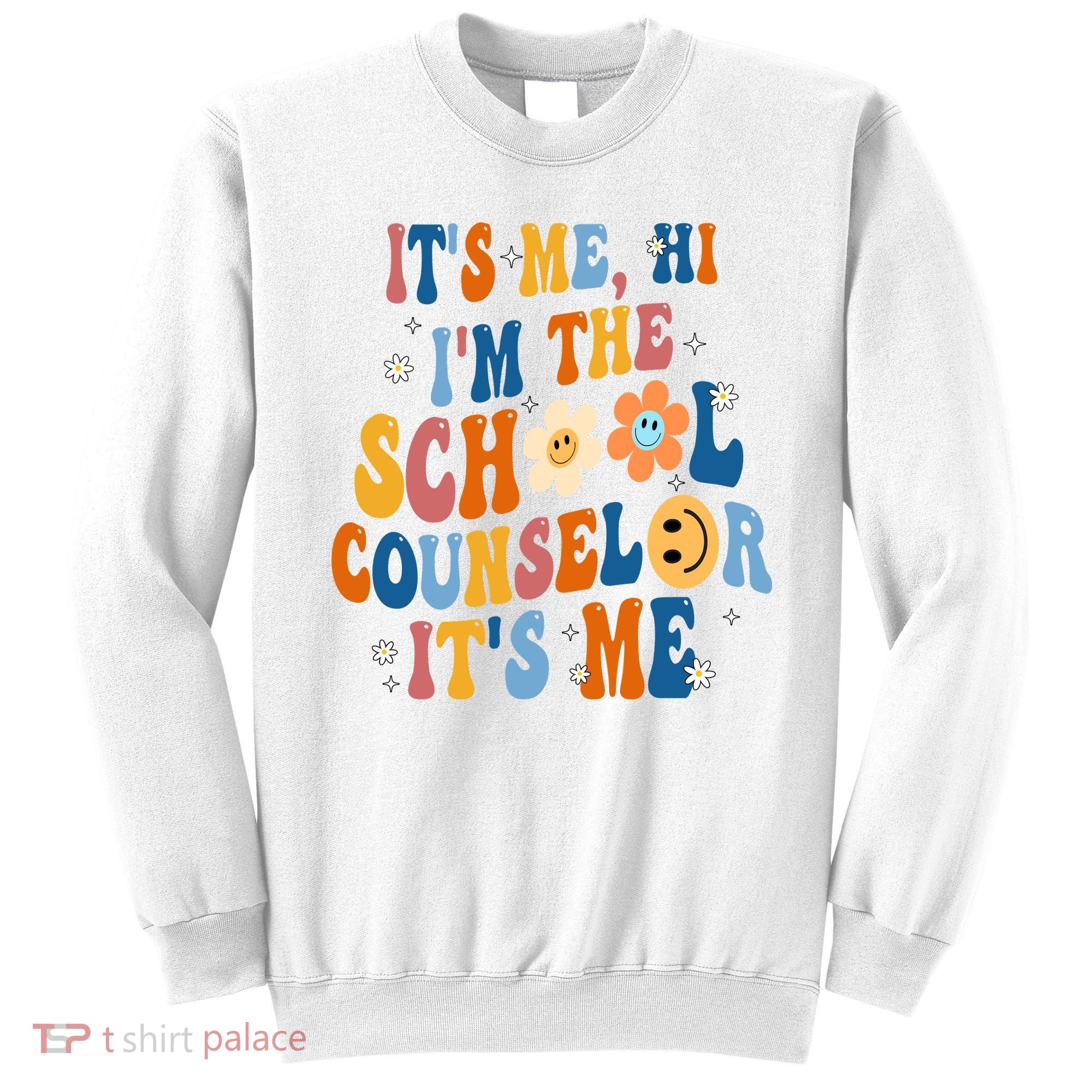 Its Me Hi Im The School Counselor Back To School Sweatshirt