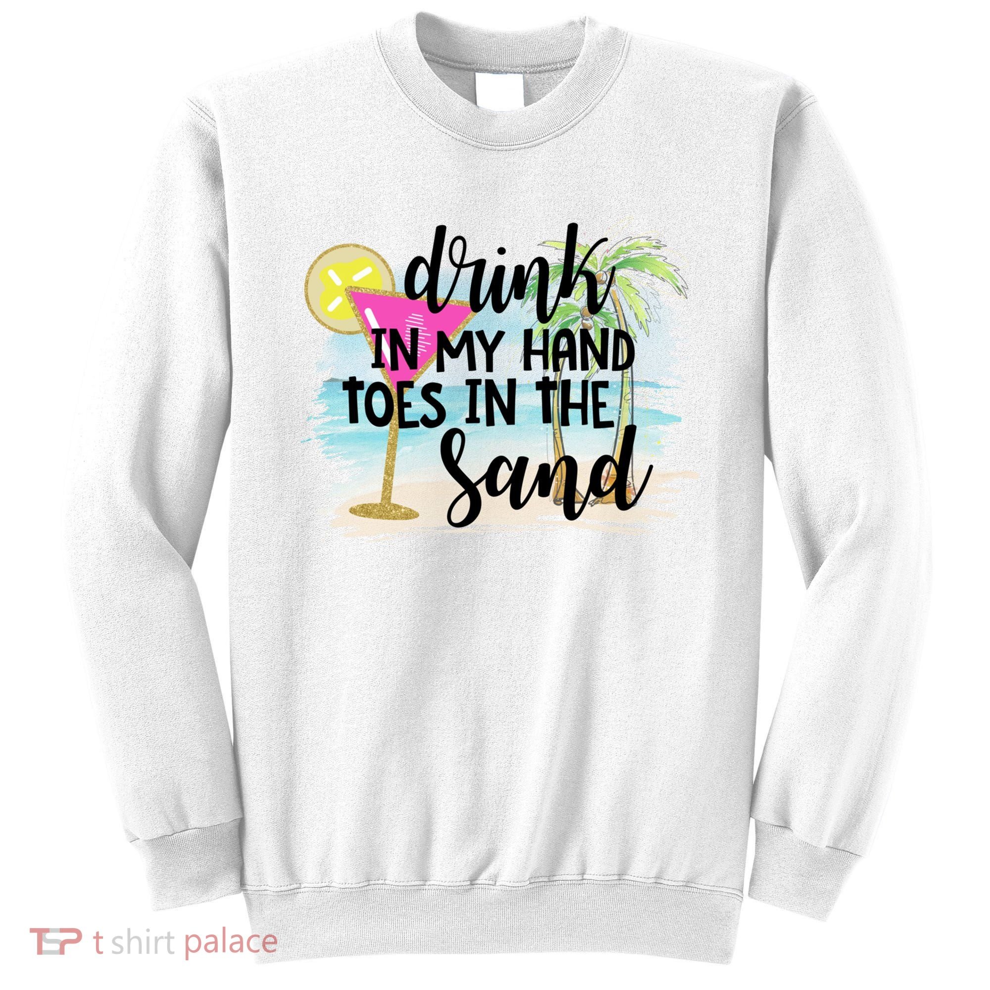 In My Hand Toes In The Sand Summer Vibes Beach Vacay Cool Gift Sweatshirt