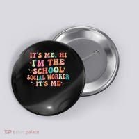 It's Me Hi I'm The School Social Worker Back To School Funny Button thumb 0