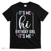Its Me Hi Im The Birthday Its Me Girl Bday Party T-Shirt thumb 0