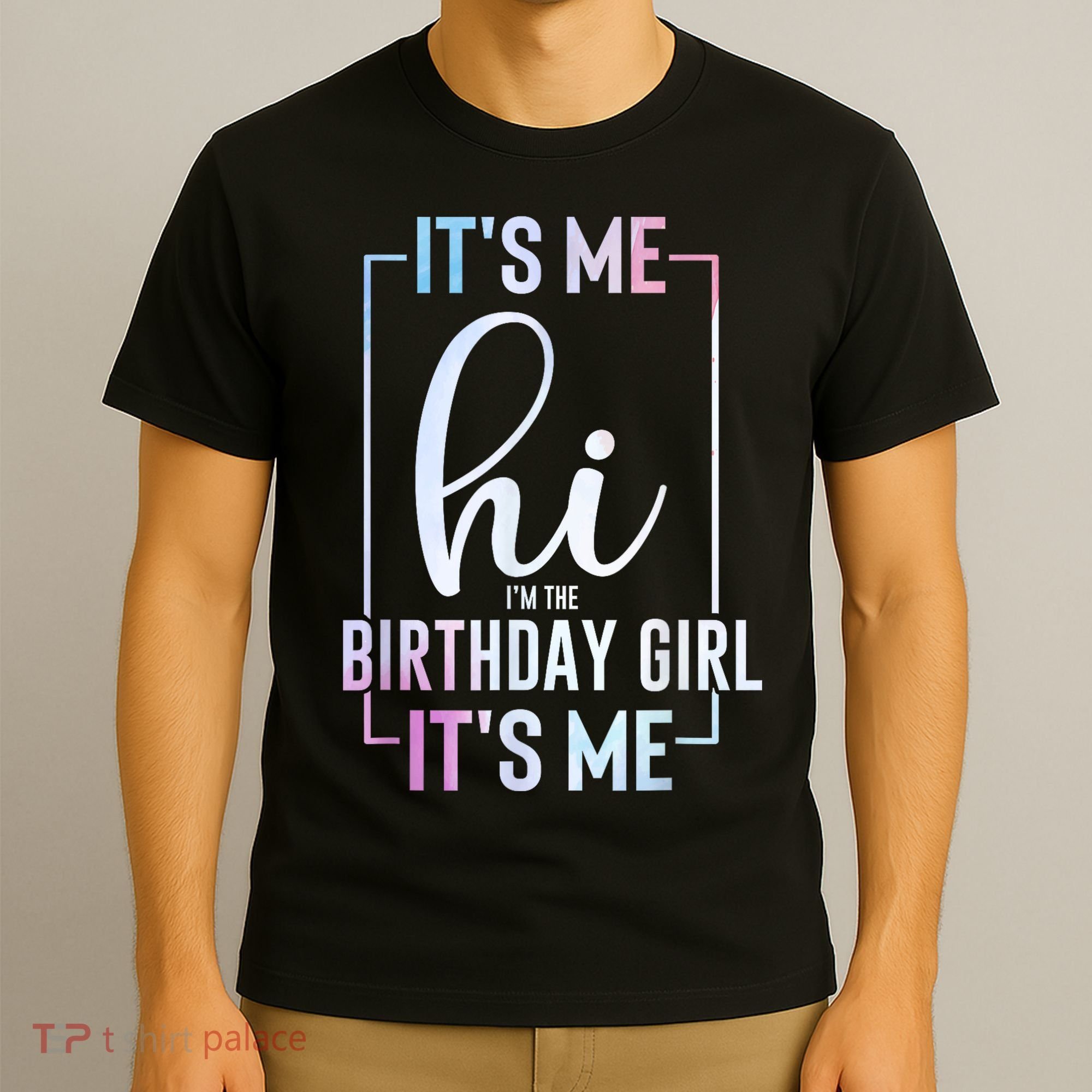 Its Me Hi Im The Birthday Its Me Girl Bday Party T-Shirt