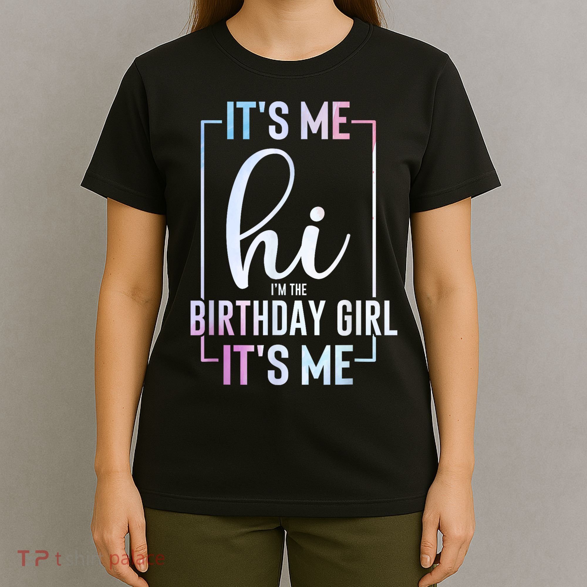 Its Me Hi Im The Birthday Its Me Girl Bday Party T-Shirt