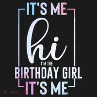 Its Me Hi Im The Birthday Its Me Girl Bday Party T-Shirt thumb 7