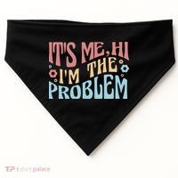 It's Me Hi I'm The Problem Funny Gift USA-Made Doggie Bandana thumb 0