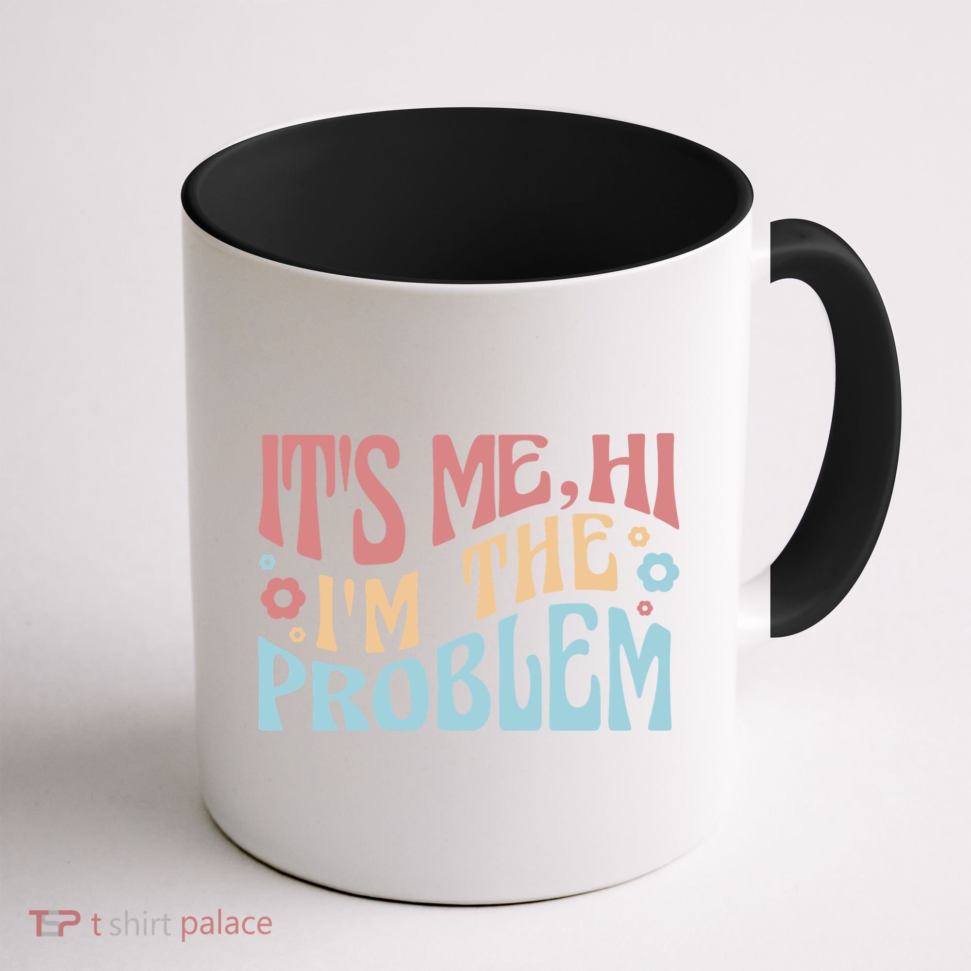 It's Me Hi I'm The Problem Funny Gift Coffee Mug