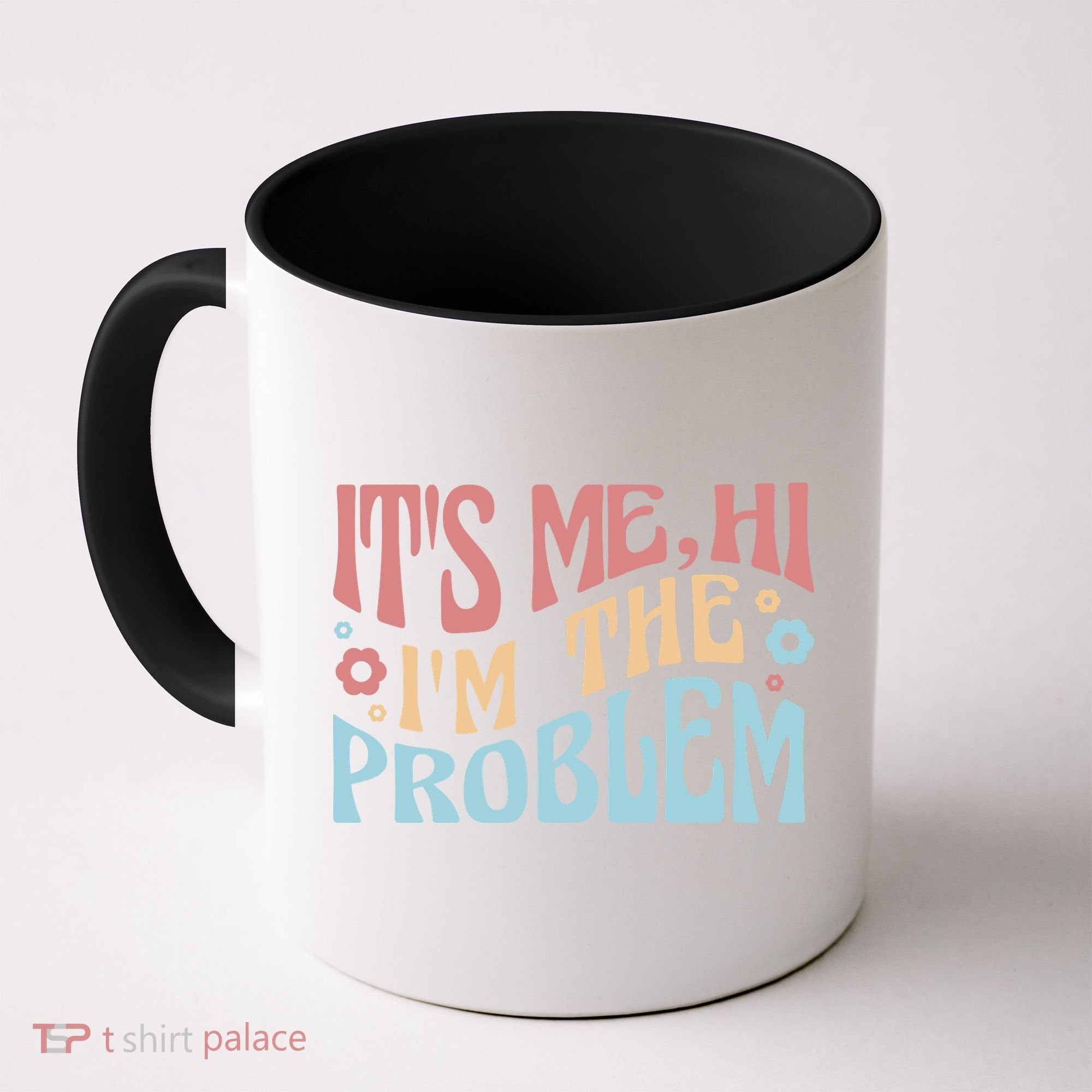 It's Me Hi I'm The Problem Funny Gift Coffee Mug