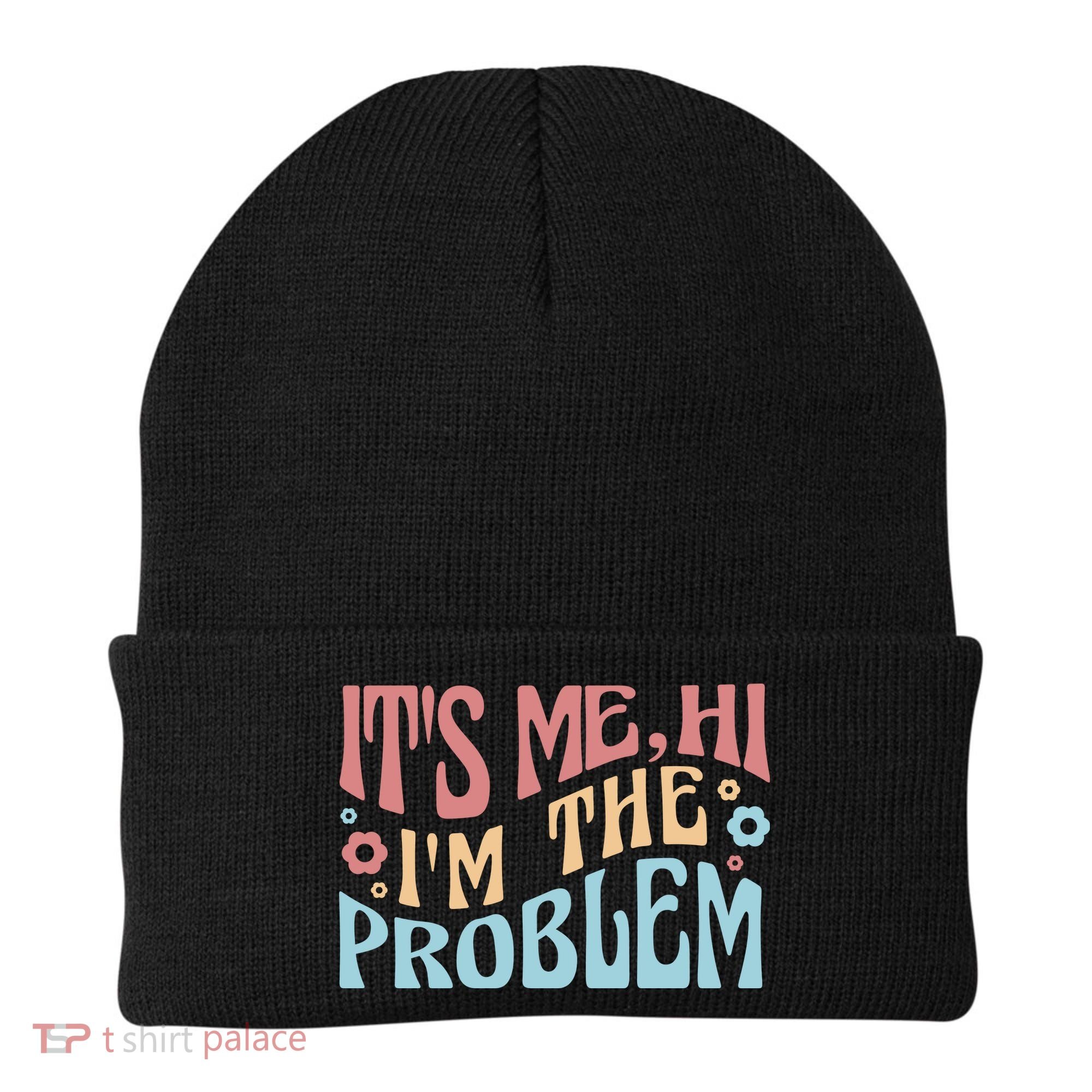 It's Me Hi I'm The Problem Funny Gift Beanie