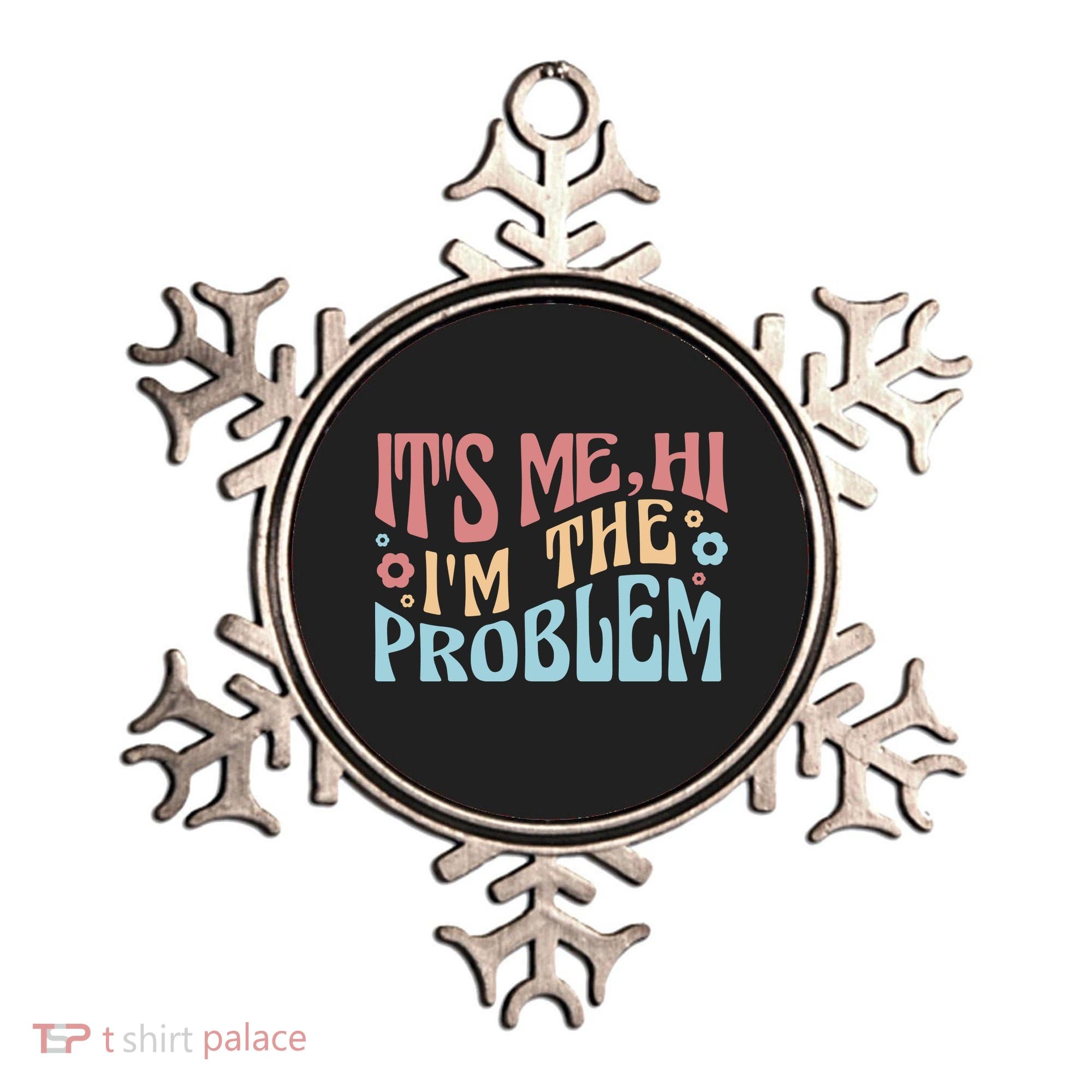 It's Me Hi I'm The Problem Funny Gift Ornament