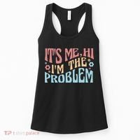 It's Me Hi I'm The Problem Funny Gift Women's Tank Top thumb 0