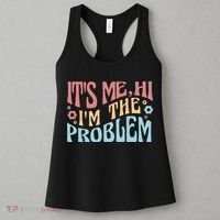 It's Me Hi I'm The Problem Funny Gift Women's Tank Top thumb 3