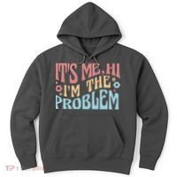 It's Me Hi I'm The Problem Funny Gift Hoodie thumb 0