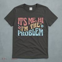 It's Me Hi I'm The Problem Funny Gift T-Shirt thumb 5