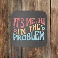 It's Me Hi I'm The Problem Funny Gift Coaster thumb 0