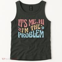 It's Me Hi I'm The Problem Funny Gift Tank Top thumb 2