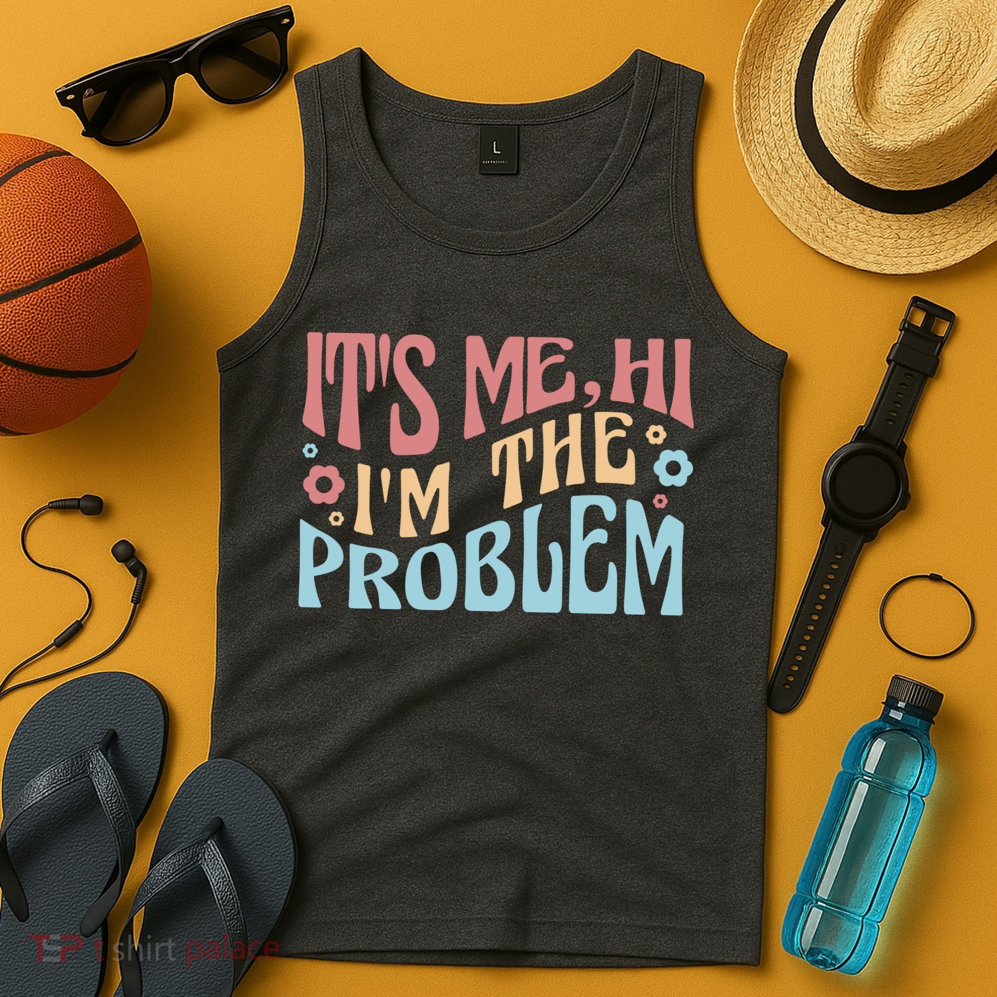 It's Me Hi I'm The Problem Funny Gift Tank Top