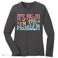 It's Me Hi I'm The Problem Funny Gift Women's Long Sleeve Shirt thumb 0