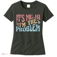 It's Me Hi I'm The Problem Funny Gift Women's T-Shirt thumb 0