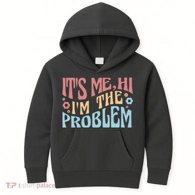 It's Me Hi I'm The Problem Funny Gift Kids Hoodie