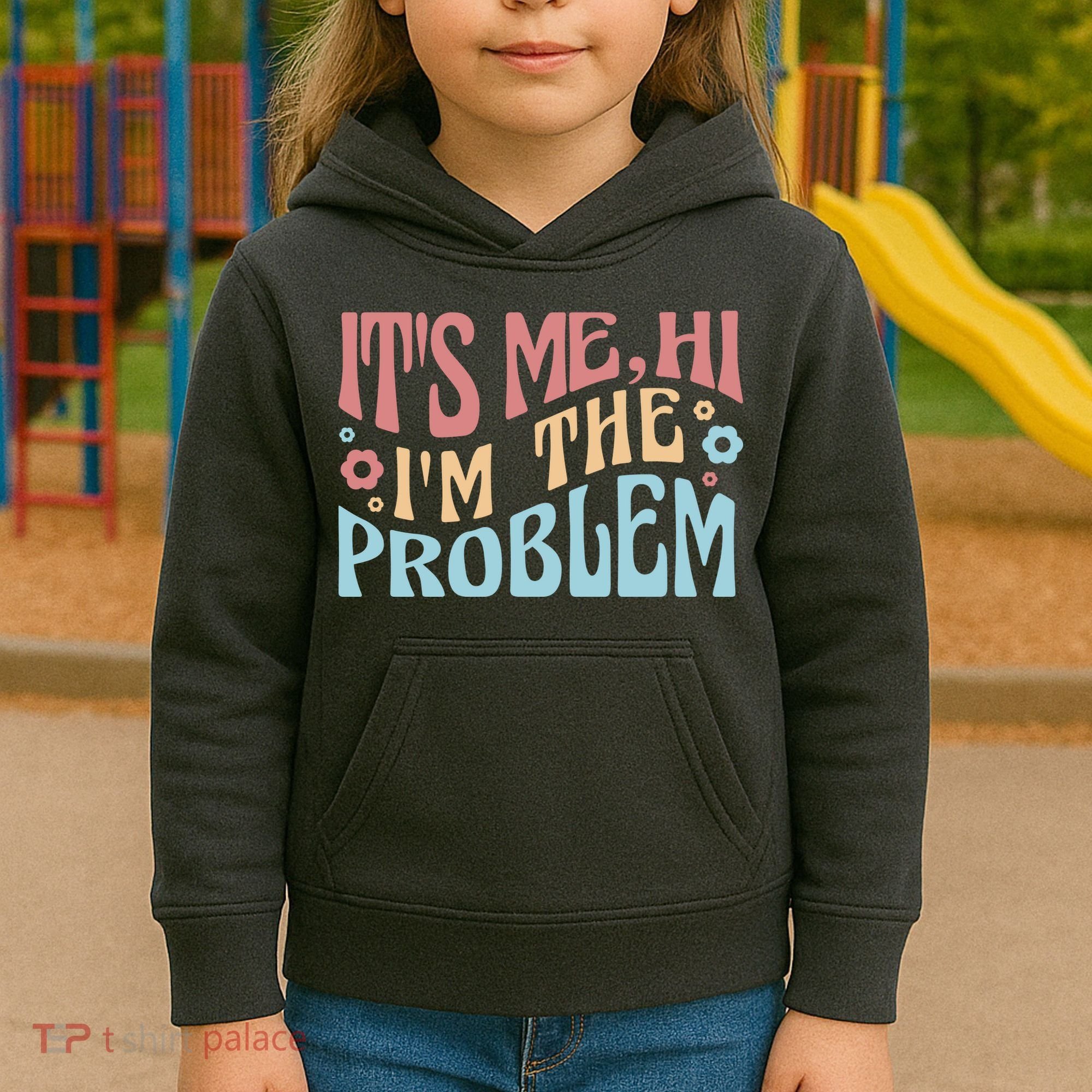 It's Me Hi I'm The Problem Funny Gift Kids Hoodie