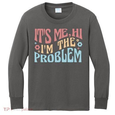 It's Me Hi I'm The Problem Funny Gift Kids Long Sleeve Shirt