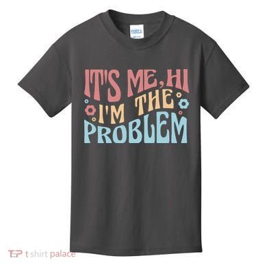 It's Me Hi I'm The Problem Funny Gift Kids T-Shirt