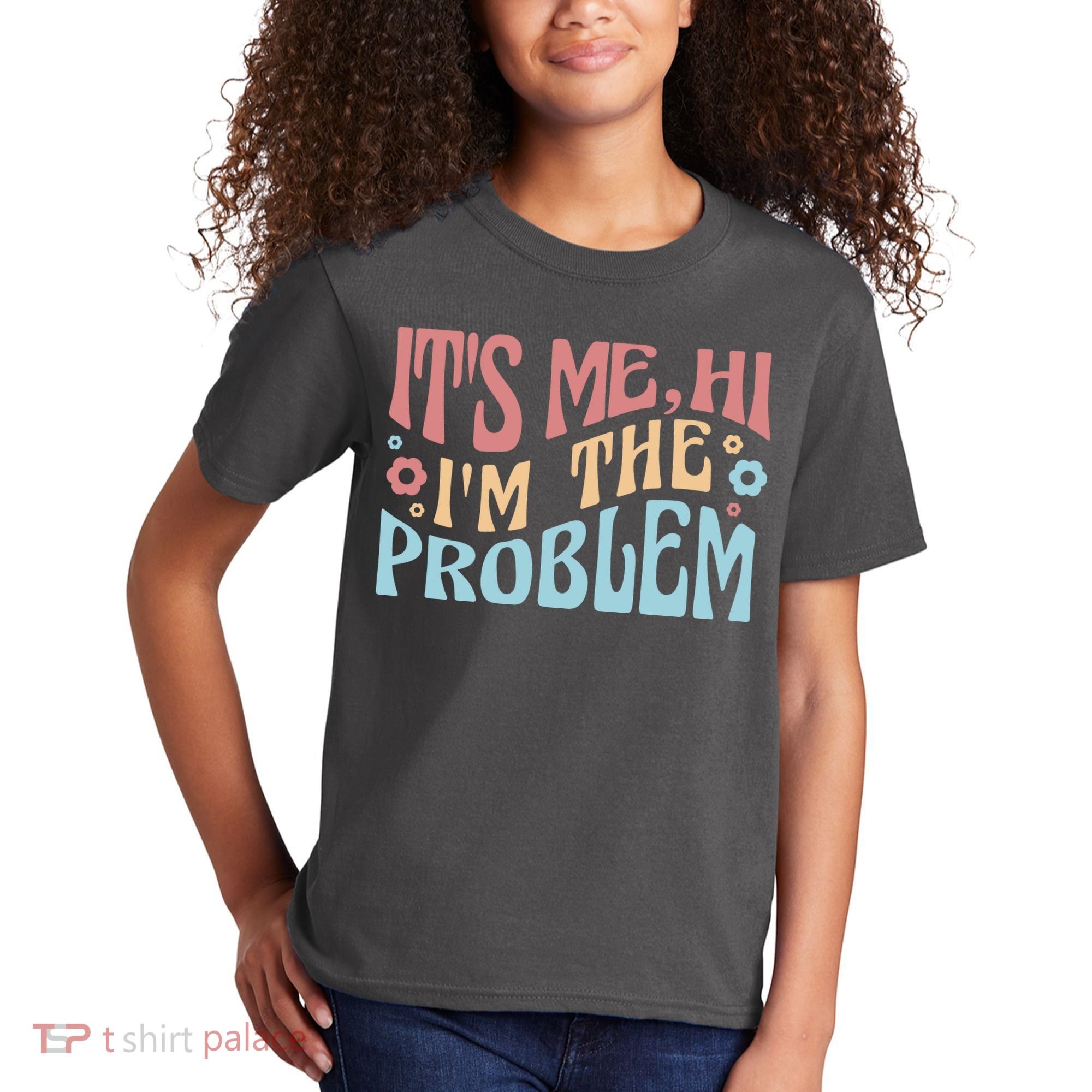 It's Me Hi I'm The Problem Funny Gift Kids T-Shirt