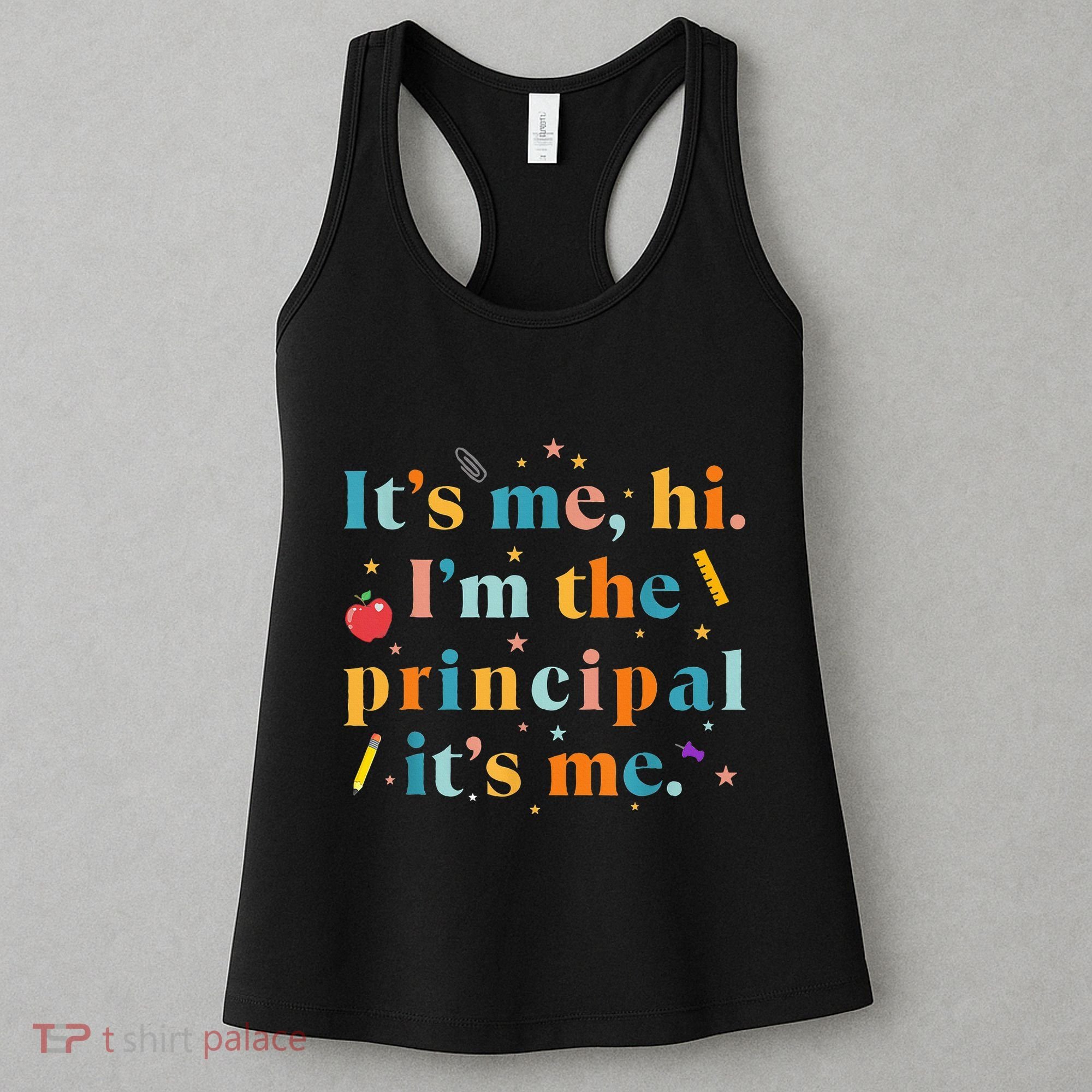 Its Me Hi IM The Principal Its Me Funny Teacher Quote Women's Tank Top
