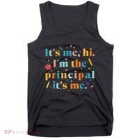Its Me Hi IM The Principal Its Me Funny Teacher Quote Tank Top thumb 0