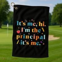 Its Me Hi IM The Principal Its Me Funny Teacher Quote Golf Towel thumb 1