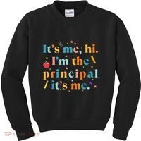 Its Me Hi IM The Principal Its Me Funny Teacher Quote Kids Sweatshirt thumb 0