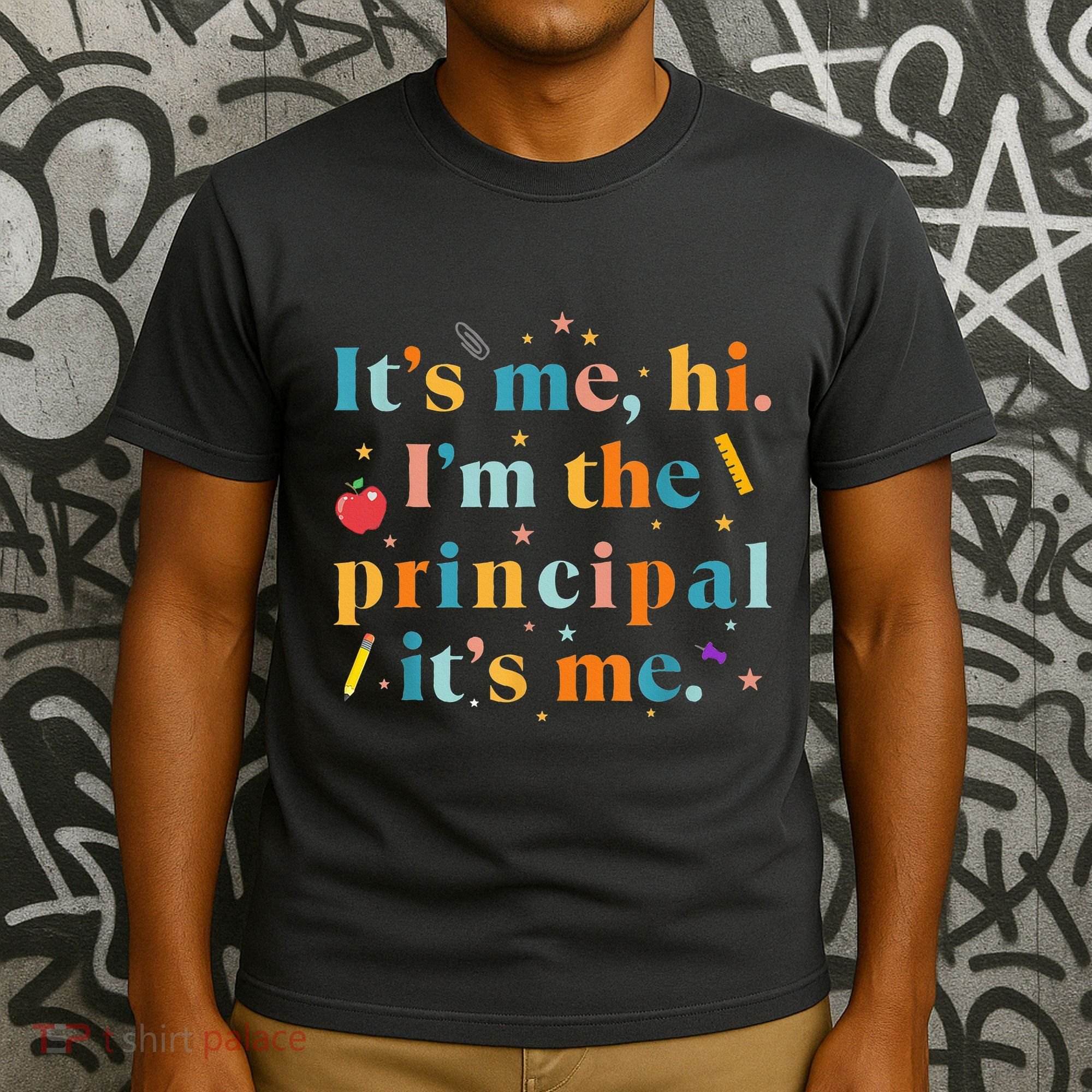 Its Me Hi IM The Principal Its Me Funny Teacher Quote T-Shirt