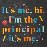 Its Me Hi IM The Principal Its Me Funny Teacher Quote T-Shirt thumb 5