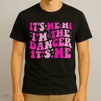 It's Me Hi I'm The Dancer It's Me Dancers Teacher T-Shirt thumb 3