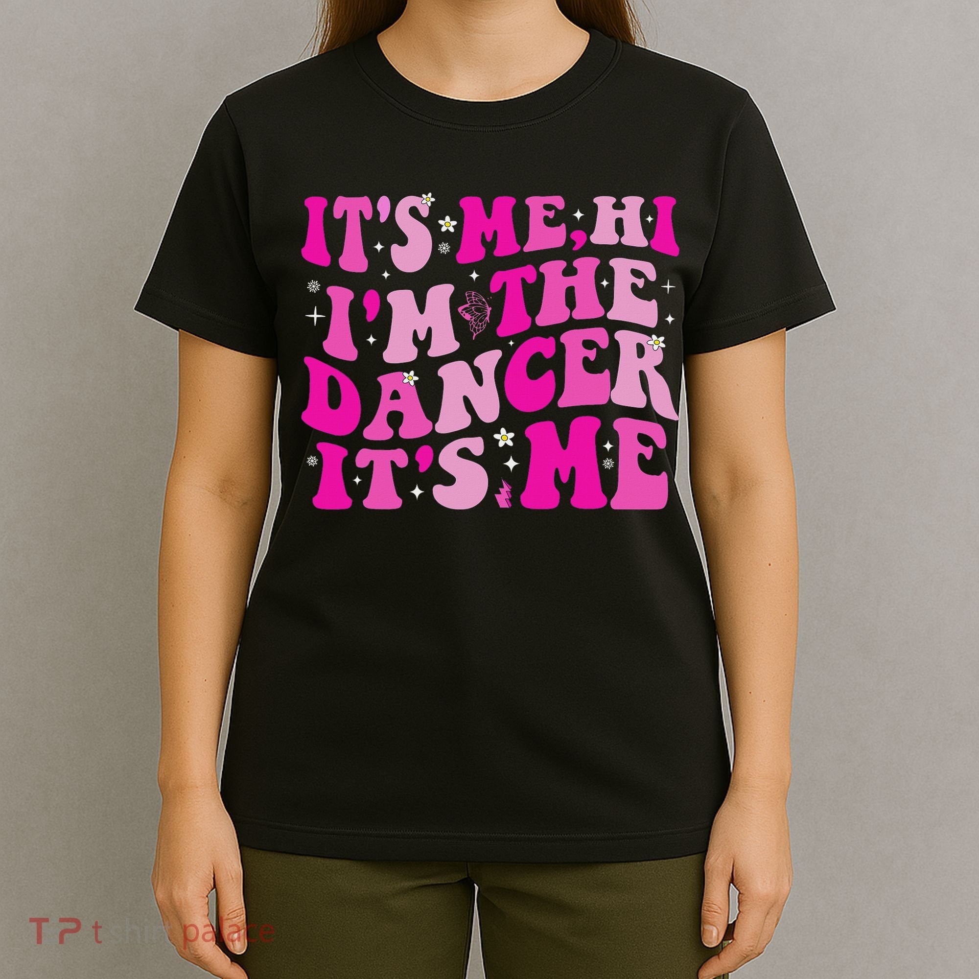 It's Me Hi I'm The Dancer It's Me Dancers Teacher T-Shirt