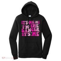 It's Me Hi I'm The Dancer It's Me Dancers Teacher Women's Hoodie thumb 0