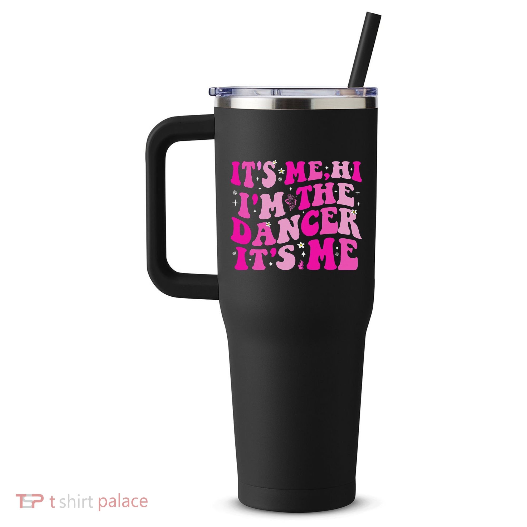 It's Me Hi I'm The Dancer It's Me Dancers Teacher 40oz Vacuum Insulated Stainless Steel Travel Tumbler