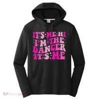 It's Me Hi I'm The Dancer It's Me Dancers Teacher Performance Fleece Hoodie thumb 0