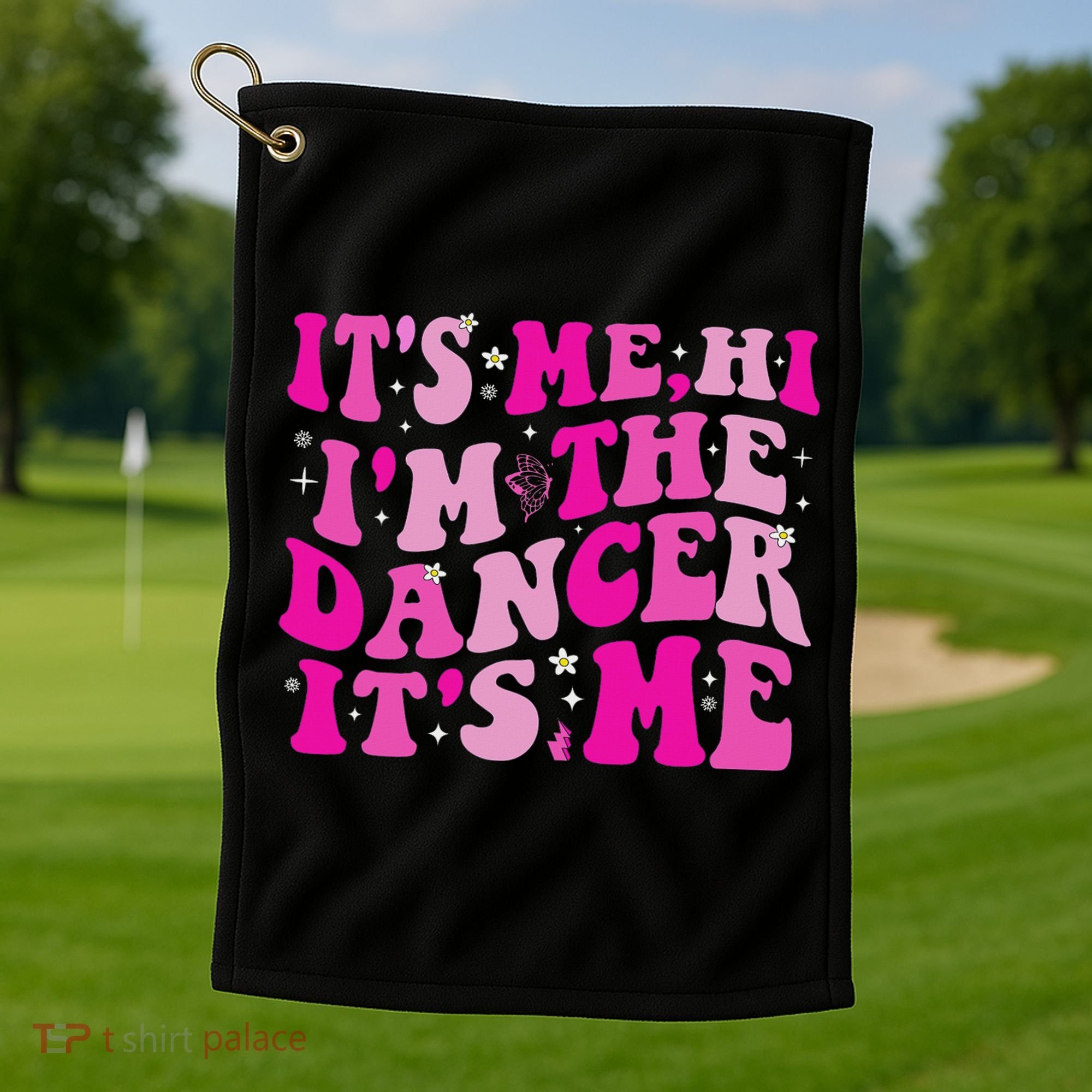 It's Me Hi I'm The Dancer It's Me Dancers Teacher Golf Towel