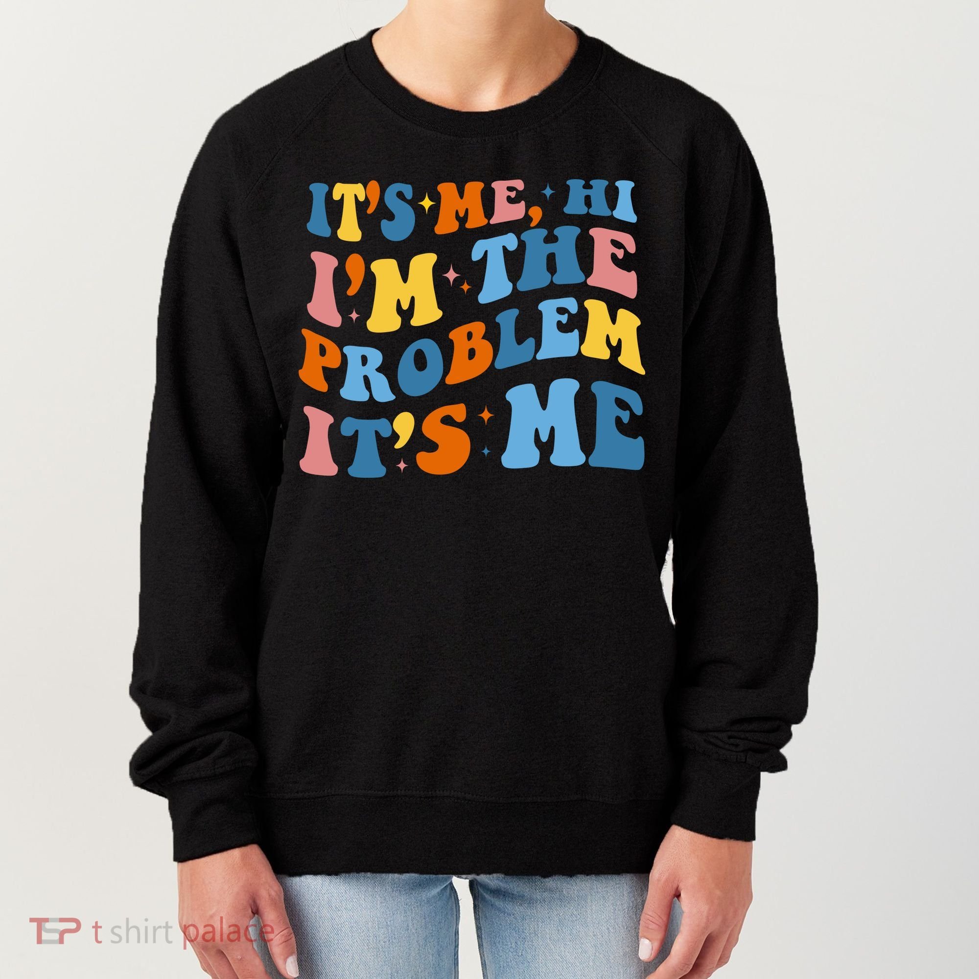 It's Me Hi I'm The Problem It's Me Funny Retro Women's Sweatshirt