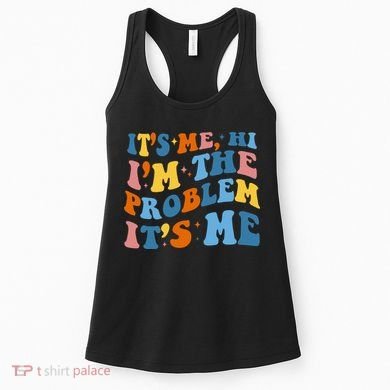 It's Me Hi I'm The Problem It's Me Funny Retro Women's Tank Top