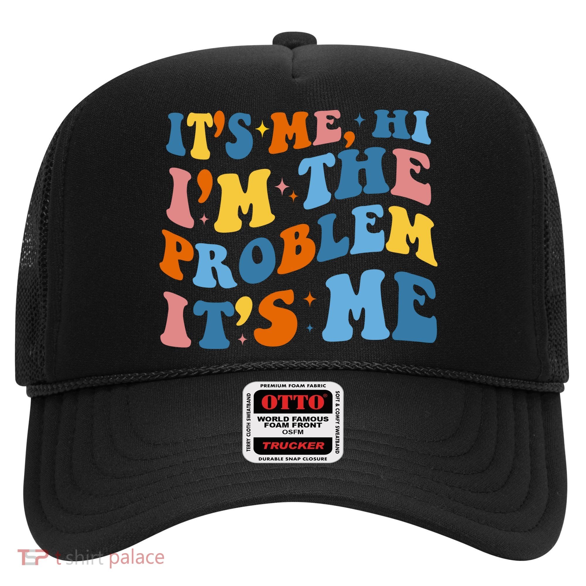 It's Me Hi I'm The Problem It's Me Funny Retro Hat