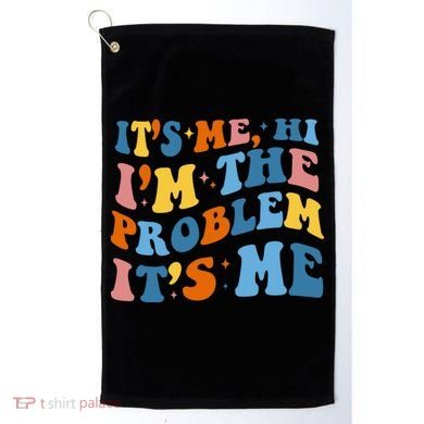 It's Me Hi I'm The Problem It's Me Funny Retro Golf Towel