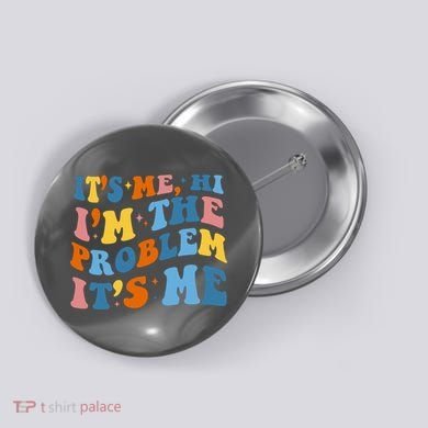 It's Me Hi I'm The Problem It's Me Funny Retro Button
