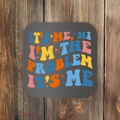 It's Me Hi I'm The Problem It's Me Funny Retro Coaster